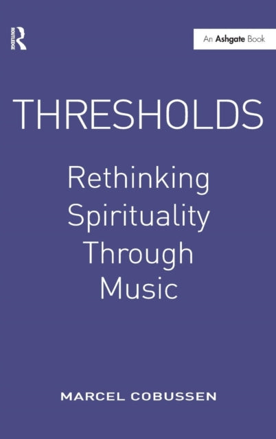 Book cover of: Thresholds: Rethinking Spirituality Through Music. By: Marcel Cobussen