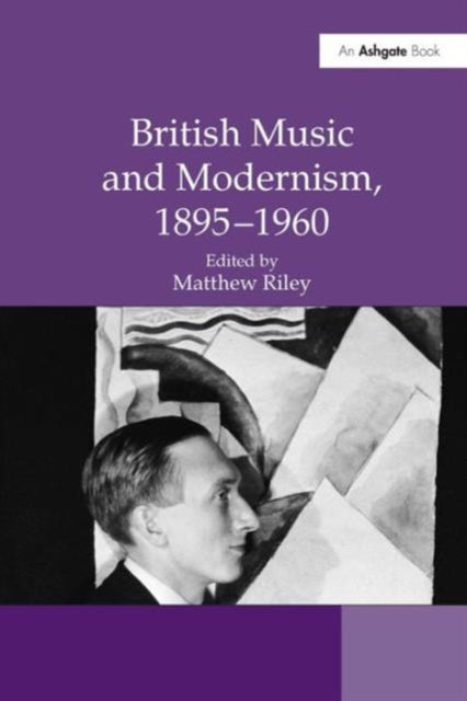 Book cover of: British Music and Modernism, 1895-1960. By: Matthew Riley