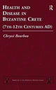 Book cover of: Health and Disease in Byzantine Crete (7th–12th centuries AD). By: Chryssi Bourbou