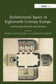 Book cover of: Architectural Space in Eighteenth-Century Europe. By: Denise Amy Baxter