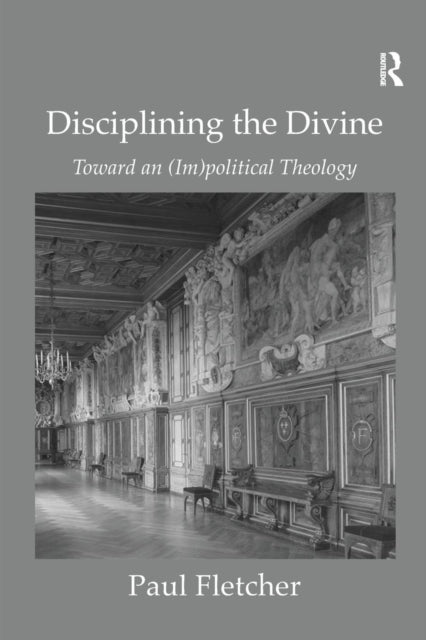 Book cover of: Disciplining the Divine. By: Paul Fletcher