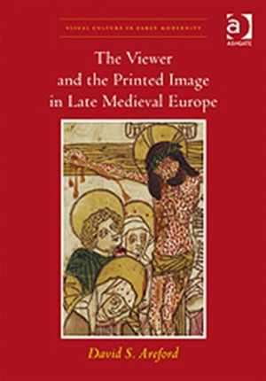Viewer and the Printed Image in Late Medieval Europe