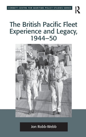 British Pacific Fleet Experience and Legacy, 1944–50
