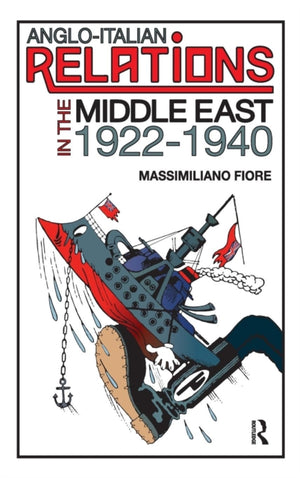 Anglo-Italian Relations in the Middle East, 1922?1940