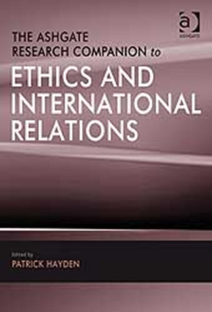 Book cover of: Ashgate Research Companion to Ethics and International Relations. By: Patrick Hayden