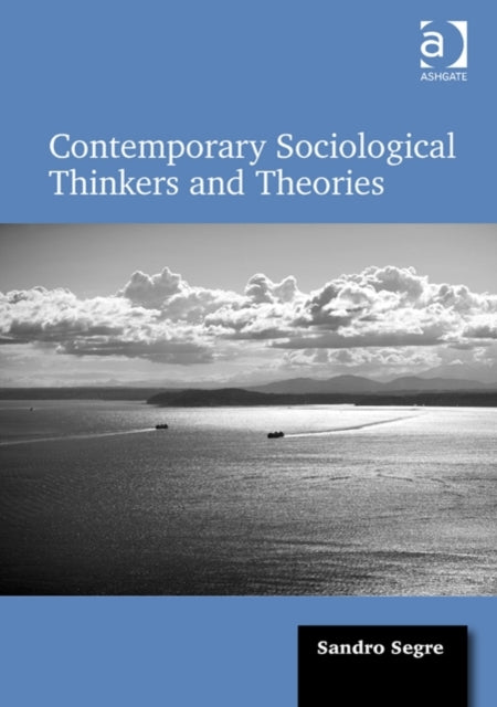 Book cover of: Contemporary Sociological Thinkers and Theories. By: Sandro Segre