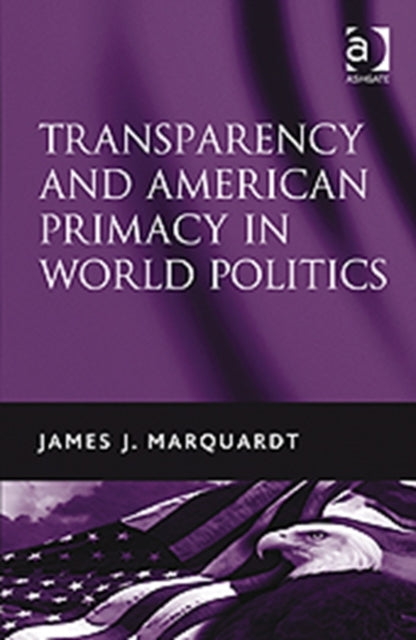 Transparency and American Primacy in World Politics