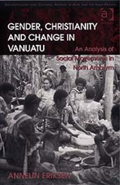 Book cover of: Gender, Christianity and Change in Vanuatu. By: Annelin Eriksen