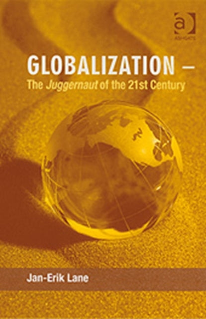 Book cover of: Globalization – The Juggernaut of the 21st Century. By: Jan-Erik Lane