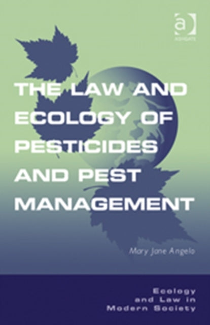 Book cover of: Law and Ecology of Pesticides and Pest Management. By: Mary Jane Angelo