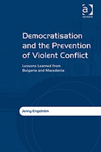 Book cover of: Democratisation and the Prevention of Violent Conflict. By: Jenny Engström