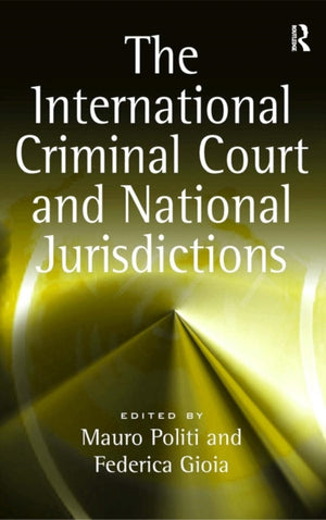 The International Criminal Court and National Jurisdictions