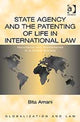 Book cover of: State Agency and the Patenting of Life in International Law. By: Bita Amani
