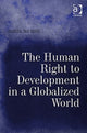 Book cover of: Human Right to Development in a Globalized World. By: Daniel Aguirre