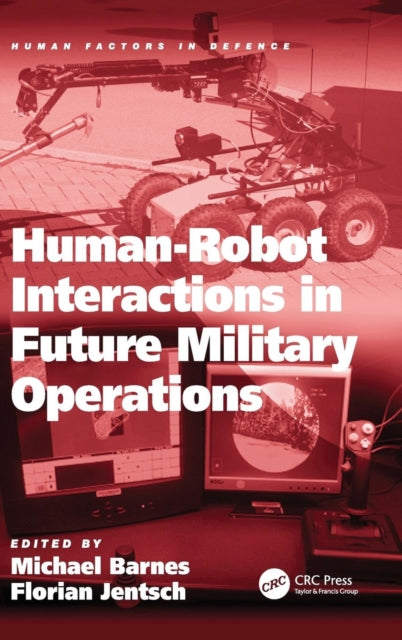 Book cover of: Human-Robot Interactions in Future Military Operations. By: Michael Barnes
