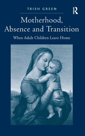 Motherhood, Absence and Transition