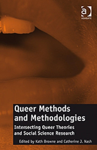 Book cover of: Queer Methods and Methodologies. By: Kath Browne