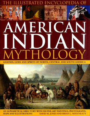 Illustrated Encyclopedia of American Indian Mythology