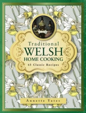 Traditional Welsh Home Cooking, 65 Classic Recipes