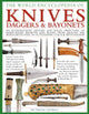 Knives, Daggers & Bayonets, the World Encyclopedia of, An authoritative history and visual directory of sharp-edged weapons and blades from around the world, with more than 700 photographs 9780754834847 Tobias Capwell