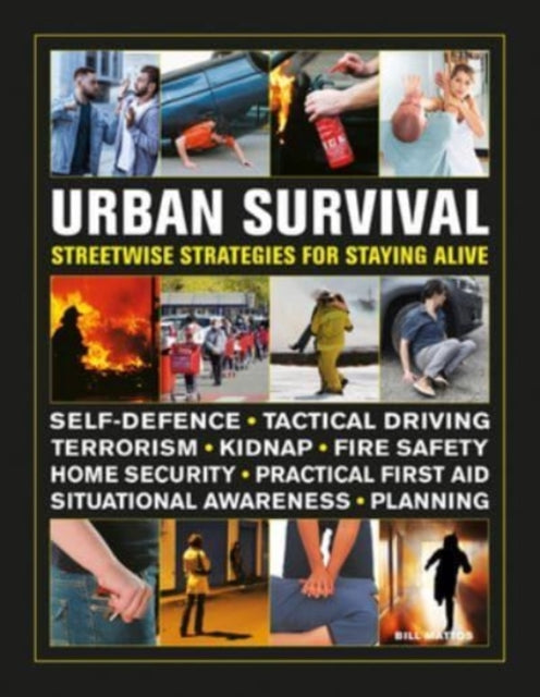 Urban Survival Handbook, Streetwise strategies for surviving an accident, assault or terror attack 9780754835349 Bill Mattos