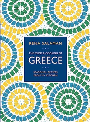 Food and Cooking of Greece, Seasonal recipes from my kitchen