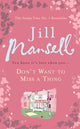 Book cover of: Don't Want To Miss A Thing. By: Jill Mansell