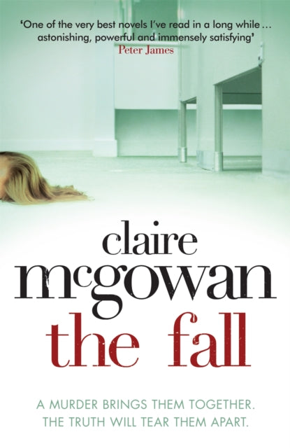 Book cover of: Fall: A murder brings them together. The truth will tear them apart.. By: Claire McGowan
