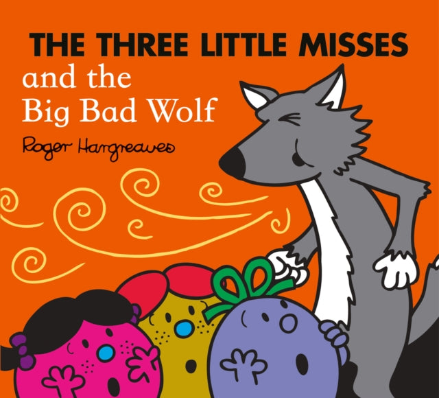 Book cover of: Three Little Misses and the Big Bad Wolf. By: Adam Hargreaves