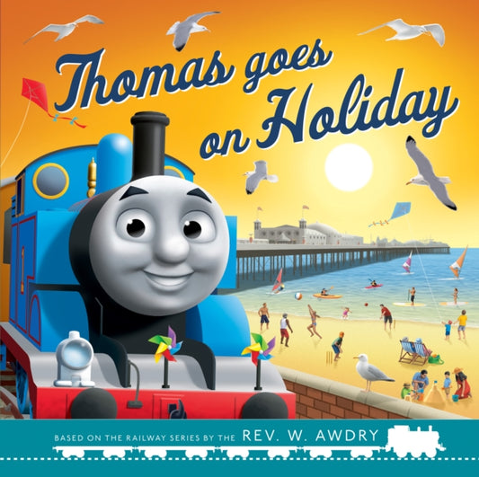 Book cover of: Thomas & Friends: Thomas Goes on Holiday. By: Thomas & Thomas & Friends