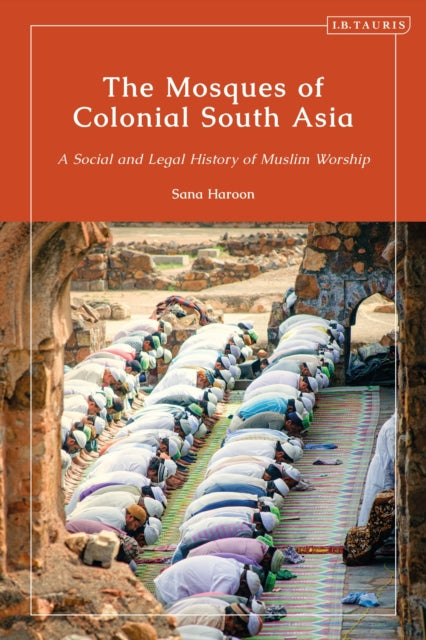 Book cover of: Mosques of Colonial South Asia. By: Sana Haroon