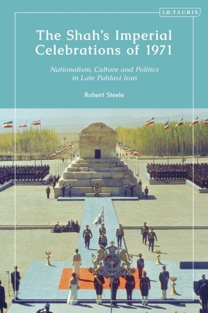 The Shah’s Imperial Celebrations of 1971