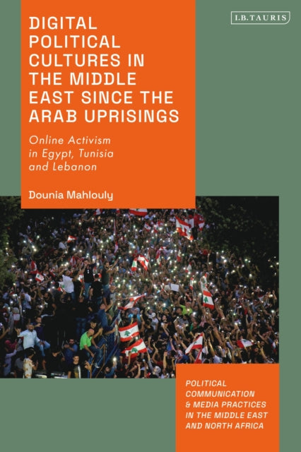Book cover of: Digital Political Cultures in the Middle East since the Arab Uprisings. By: Dounia Mahlouly