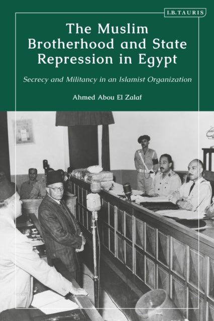 Book cover of: Muslim Brotherhood and State Repression in Egypt. By: Ahmed Abou El Zalaf