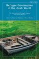 Book cover of: Refugee Governance in the Arab World. By: Tamirace Fakhoury