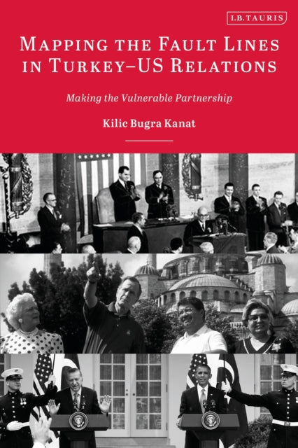 Book cover of: Mapping the Fault Lines in Turkey-US Relations. By: Kilic Bugra Kanat