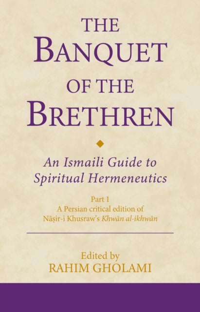 Book cover of: Banquet of the Brethren: An Ismaili Guide to Spiritual Hermeneutics. By: Rahim Gholami