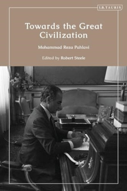 Book cover of: Towards the Great Civilization. By: Mohammad Reza Pahlavi