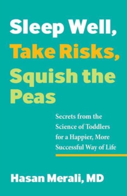 Book cover of: Sleep Well, Take Risks, Squish the Peas. By: Hasan Merali