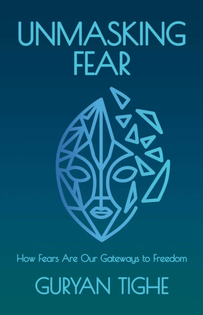 Book cover of: Unmasking Fear. By: Guryan Tighe