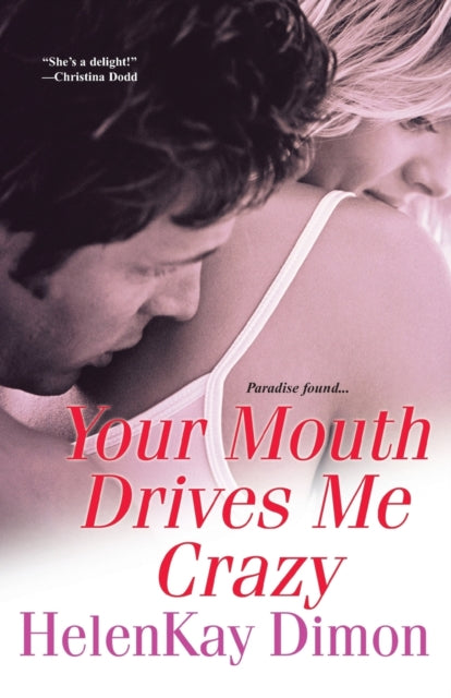 Book cover of: Your Mouth Drives Me Crazy. By: HelenKay Dimon