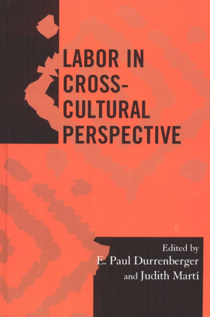 Book cover of: Labor in Cross-Cultural Perspective. By: Durrenberger E. Paul