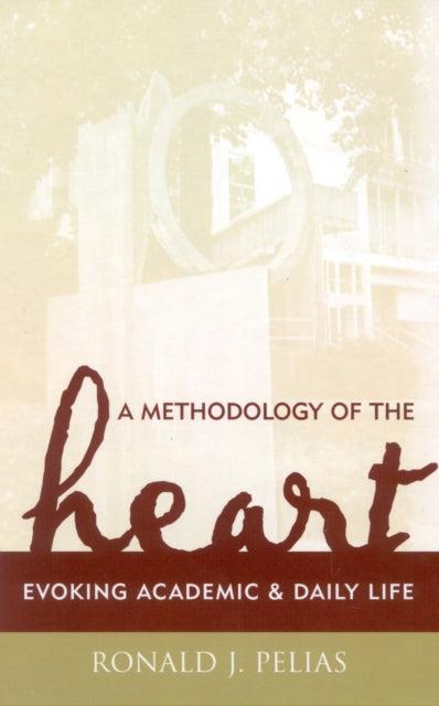 Book cover of: Methodology of the Heart. By: Ronald J. Pelias
