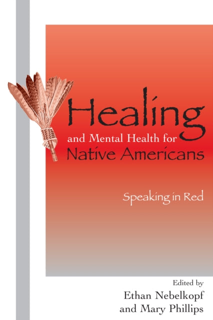 Book cover of: Healing and Mental Health for Native Americans. By: Nebelkopf Ethan