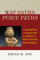 Book cover of: War Paths, Peace Paths. By: David H. Dye