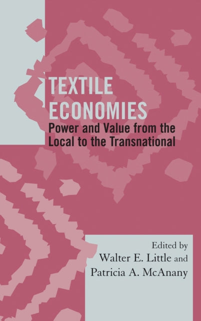 Book cover of: Textile Economies. By: Walter E. Little