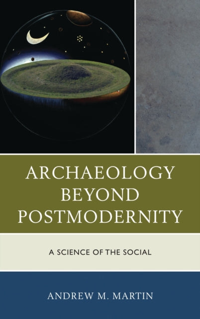 Book cover of: Archaeology beyond Postmodernity. By: Andrew M. Martin