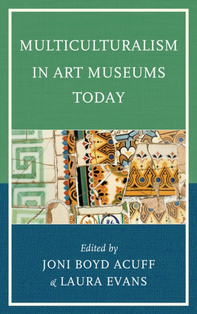 Book cover of: Multiculturalism in Art Museums Today. By: Joni Boyd Acuff