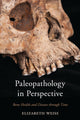 Book cover of: Paleopathology in Perspective. By: Elizabeth Weiss