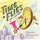 Book cover of: Time Flies. By: Tara Lazar